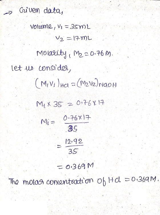» Criven data, volume, Vi = 35m2 V2 = 17m2 Molarity, M220.76 M. let us.consider, (Mi Vilice = (M212) ricoH M X 35 2 0176X17 M