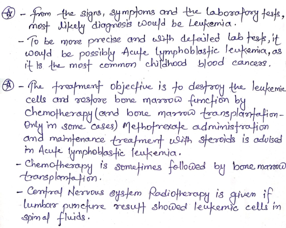 1 * - from the signs, symptoms and the laborotooy tests, most likely diagnosis would be Leukemia. - To be more precise and cl