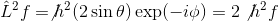 \hat{L}^2 f= \not{h}^2 (2 \sin \theta) \exp(-i\phi) =2 \not{h}^2 f