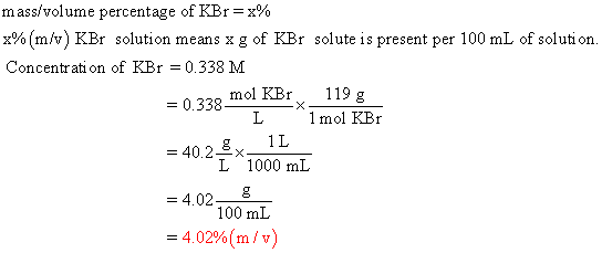 mass/volume percentage of KBr = x% x%(m/v) KBr solution means xg of KBr solute is present per 100 mL of solution Concentrati