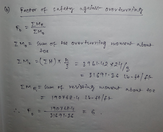 (6 factor of safety against over turning &=IMR ZMO IM = Sum of the overturning moment about toe IMO =(2H) x 4 = 396114242463