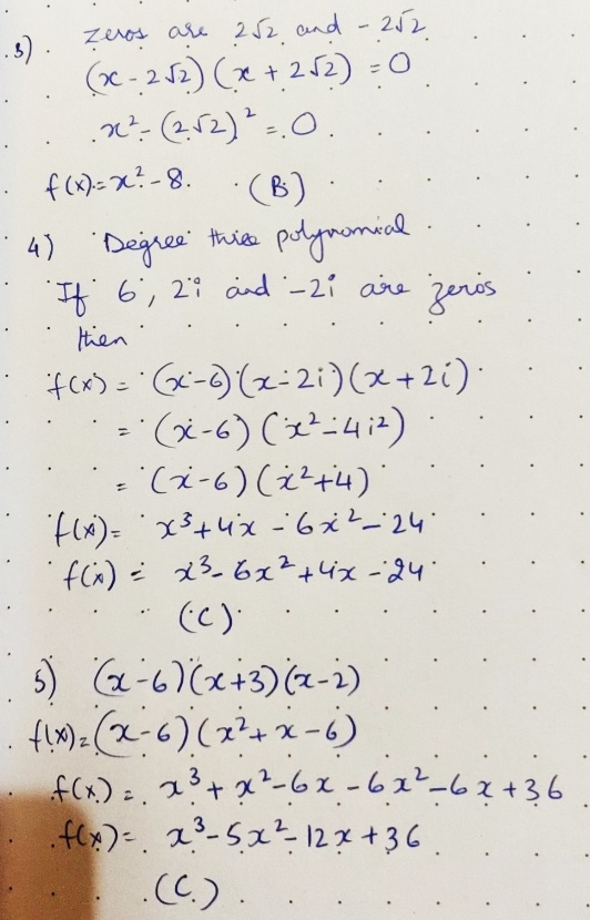 .8) . zeros are 252 and -252 (x - 212)(x+252) 0 .x?- (252) ²=0. f(x)= X?-8. (B) 4) Degree this polynomial If 6, 28 and -2i ar