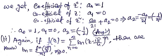- we get coefficient of z: a =1 Co-efficient of zi a=0 Co-efficiat of ar: ao tag=0> a = :.00 =1, aq=0, a=(/) (Aey!) (1) Again
