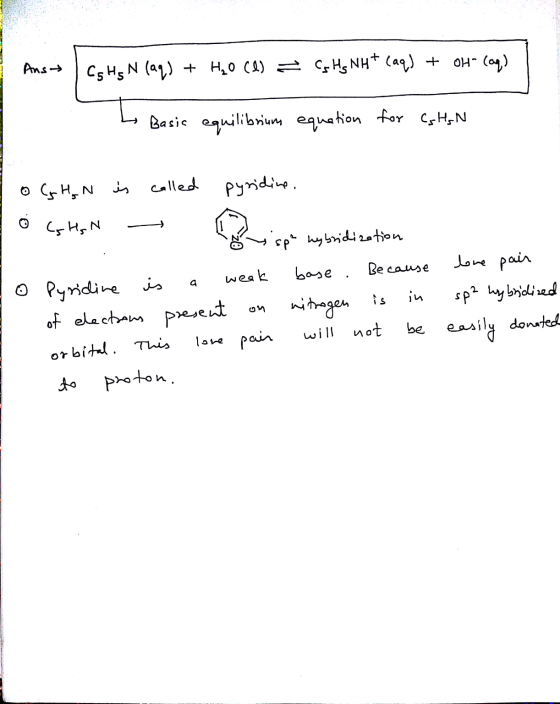 C5 H5N (aq) + H2O cl) = Cs Hs N4+ (aq) + OH- (aq) L Basic equilibrium equation for Cs H, N o CG hon is called pyridine. o CG