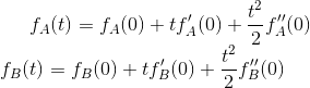 f_A(t)=f_A(0)+tf_A'(0)+\frac{t^2}{2}f_A''(0)\newline f_B(t)=f_B(0)+tf_B'(0)+\frac{t^2}{2}f_B''(0)