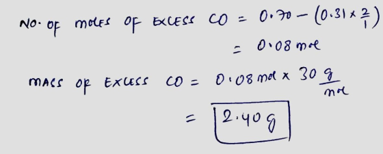No. of moles of Excess co - 0.90- (0131*?) = 0.08 me mass op Exuss co= 0.08 met x 30g no = 12.909