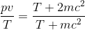 \frac{pv}{T}=\frac{T+2mc^{2}}{T+mc^{2}}