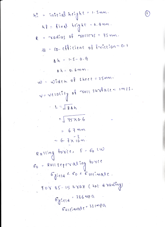 hi » initial height = 1.smm. hfa final height -0.9mm. R a radius of rollers = 75nn. u=co-efficient of friction=o. S sh 1.5-0.