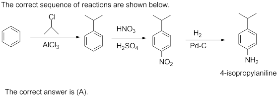 The correct sequence of reactions are shown below. HNO3 H₂ 03 AICI: H2SO4 Pd-C NO2 NH2 4-isopropylaniline The correct answer