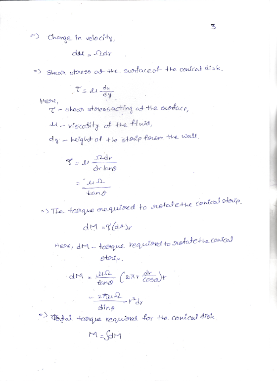 =) Change in velocity, de = -2dr =) Shear stress at the surface of the conical disk. T = le due Herre, - shock stoussacting a