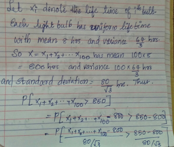 - 3 Let xi denote the life time of the bulb. each light bulb has veriforno life time with mean & hos and variance 64 hrs. So