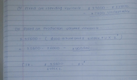 13 fixed oH spending variance : $ 27000 - $25000 B 1400 unfavorable w fixed oH Production volume variance $ 25600 (6500 actua