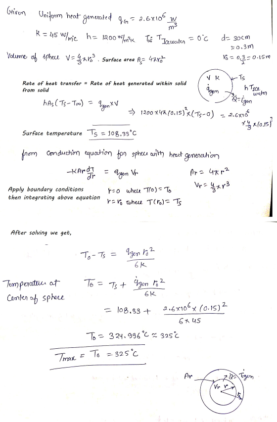 Griven = 2.68106 w Uniform heat generated qG h=1200 W/m²K. K=45 W/mic Too Tirewater = 0°c de 300m = 0.3m volume of sphece vag