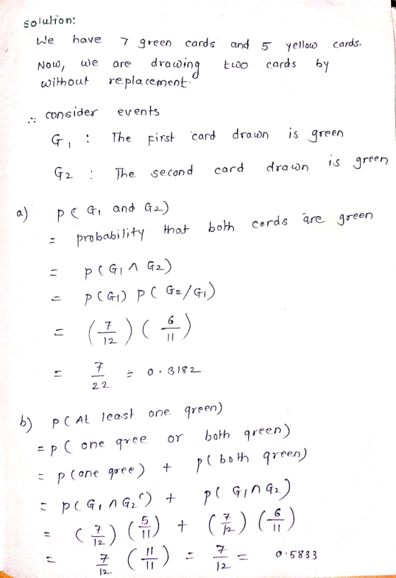 5olution We have cards 9reen and 5 cards. yelloo drowing re pla cement ue Now, are cards by without events consider is green
