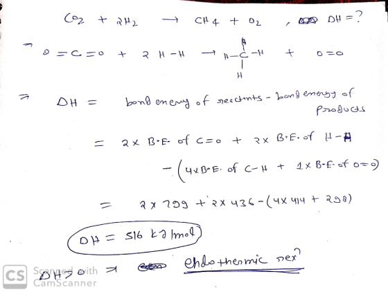 Co2 + 2H2 - CH 4 to o n DH = ? o=cro + 2 H -H -Ć -H + 0 =0 7 DH = bond enery of reactents- products = 2 x Bof- of Cro + 2x Br