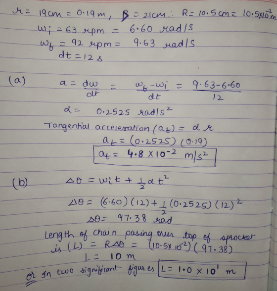 ra 19cm = 0.19m, B= 21cm: R= 10.5cm a 10.5x10m w; z 63 rpm = 6.60 rad is wf = 92 epm = 9.63 rads dt=12s (al - a = dw - W -wi