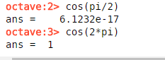 octave:2 cos (pi/2) ans6.1232e-17 octave:3> cos (2*pi) ans1