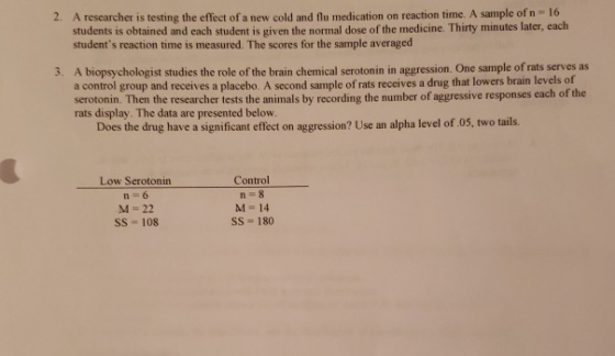 2. A researcher is testing the effect of a new cold and flu medication on reaction time. A sample of n 16 students is obtaine