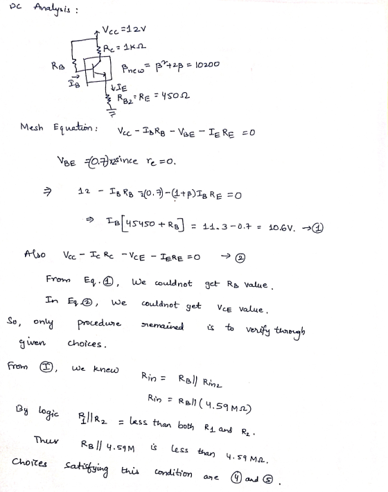 Dc Analysis : Vcc=12v Rc = 1k2 RB Prew ’+2B = 10200 IB VIE RB2: Re = 450.12 Mesh Equation : Vcc - IBRB - VBE - IERE =0 UBE =0