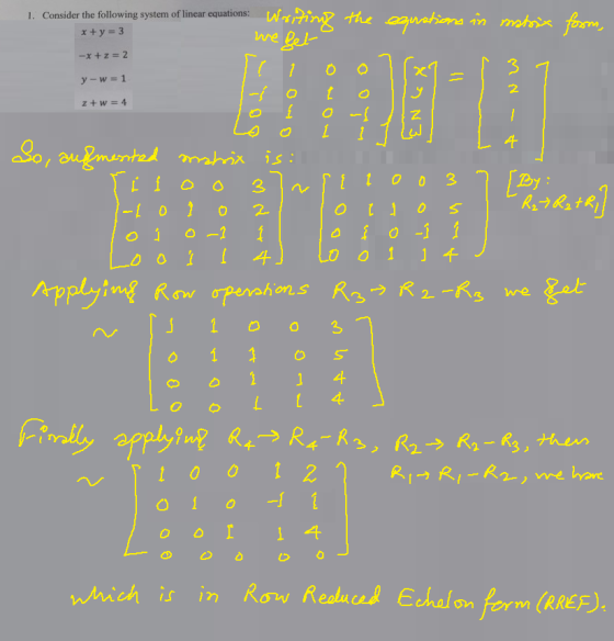 1. Consider the following system of linear equations: W x+y = 3 we get --x +z = 2 y-w=1 Writing the equations in mateix from,