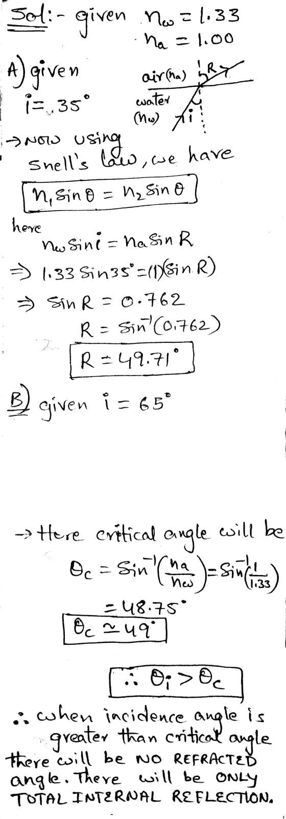ha = 1.oo Sol:- given now = 1.33 A) given i=.35° snow using sino air (ha) water be (M) Snells low, we have n, sino = M₂ Sino