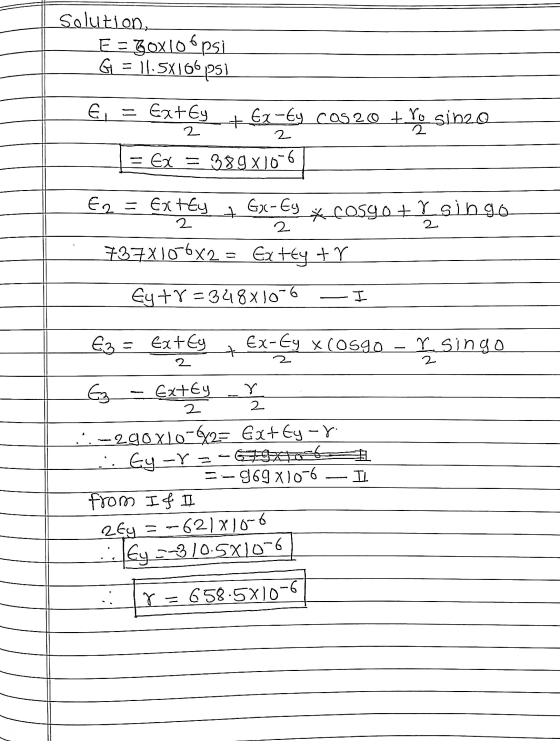 solution, E =30x106psi G = 11.5X10625) Ei + Extey Ex-Ey cas 20 + Yo Sib2o = Ex 389x10-6 2 2 E2 = Extty ㅋ Gx-Eg 2 *COSYO Ersin