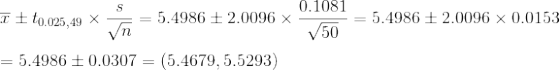 I to.025,49 X == 5.4986 = 2.0096 x 0.1081 -= 5.4986 – 2.0096 x 0.0153 V50 Vn2 = 5.4986 + 0.0307 = (5.4679,5.5293)