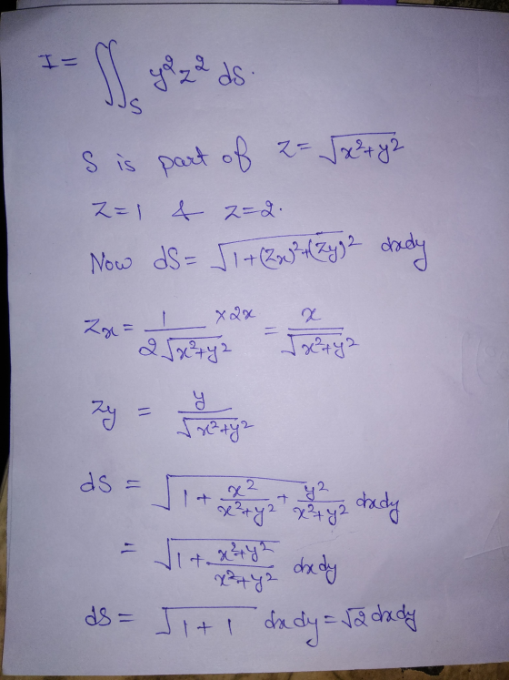 I- S S is part of z= 5x²+ y2 2=1 & 2=2. Now ds = 51+ (2284 Zyg 2 dady x 2x 2g = 25x²ty? Joertya y Zy 52²ty2 ds 1 + x² + y2 +