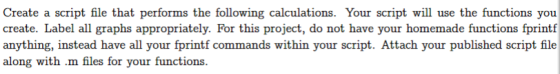 Create a script file that performs the following calculations. Your script will use the functions you create. Label all graph