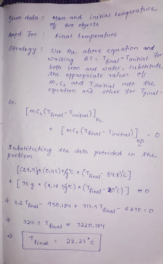 Man and initial temperature of two objects Given data : Aked For : Final temperafure Strategy: Use the aboe equafion and for
