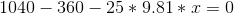 1040-360-25*9.81*x=0