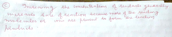 O Increasing the concentration of reactants generally micreases rate a reaction because more of the reacting molecules or wns