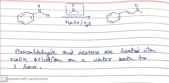 - NaOH/H₂O Benzaldehyde NaOH solution h hour. and on acetone are a water heated with bath too CScanned with CamScanner