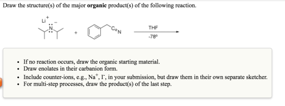 Draw the structure(s) of the major organic product(s) of the following reaction. THE + -78° If no reaction occurs, draw the o