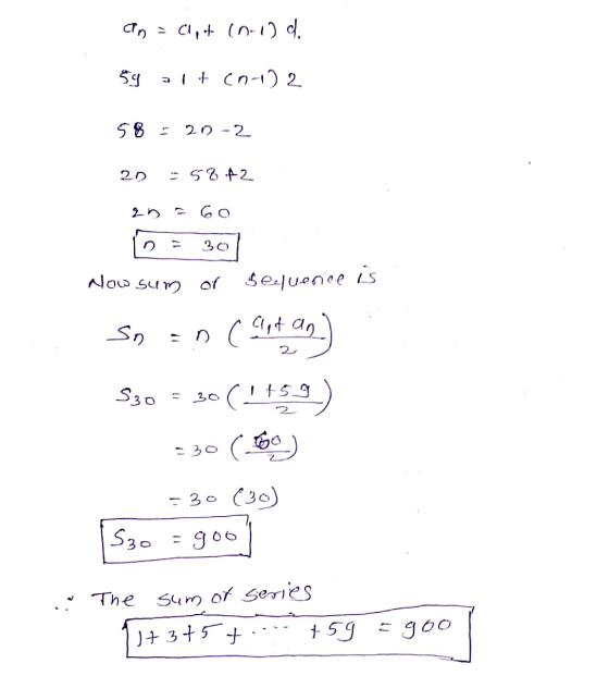 cn = , + (0-1) d. 54 alt (n-1) 2 58 : 20-2 20 - 58.42 2n - 6o 30 Now sum of sequerice is So Encant, as 30 (1159) = 30 ( 56 S3