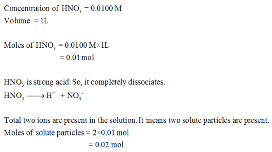 Concentration of HNO0.0100 M Volume = IL Moles of HNO 0.0100 MIL 0.01 mol HNO, is strong acid. So, it completely dissociates.