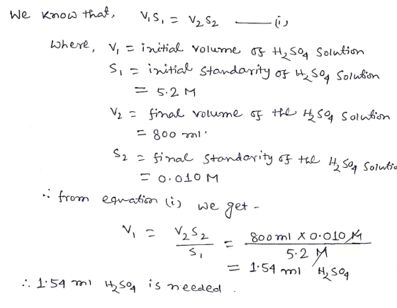 We know that, VS, = V₂ S2 رت where, V, = initial volume of H₂ soa solution Si= initial Standarity of H, So Solution = 5.2 M V