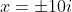 x = \pm10i