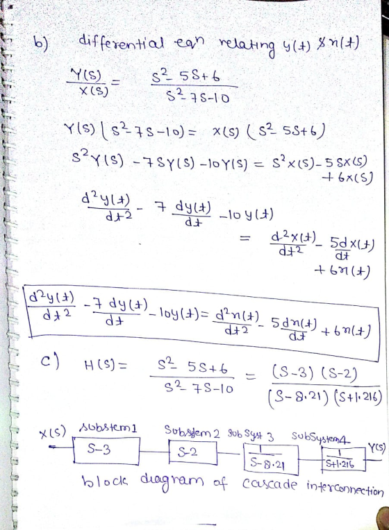 b) differential ean relating 4(+) % *(+) Y(S) X(S) S²55+6 5275-10 Y(s) (5275-10) = X(5) ( 52 55+6) s?y(s) - 75418) -10 Y15) =