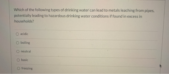 Which of the following types of drinking water can lead to metals leaching from pipes, potentially leading to hazardous drink