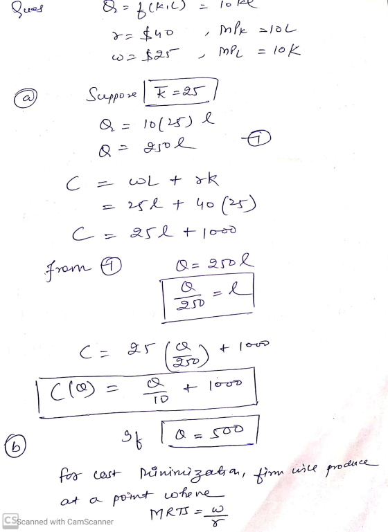 Q-BCkic) - loke &= $40 M Px = 10L wa $25 MPL = lok ® Suppose I K=257 Q = 10125) e Q = ajo e c = WL t ok =250 + 40 (25) =a5e +