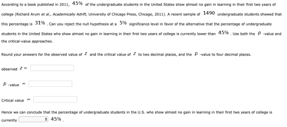 According to a book published in 2011, 45% of the undergraduate students in the United States show almost no gain in learning
