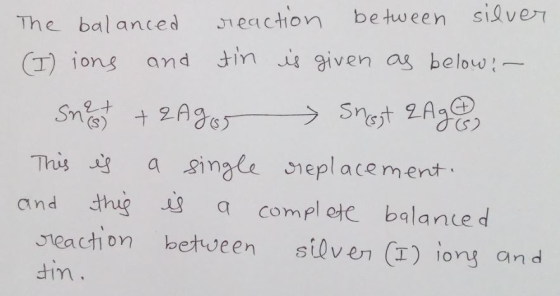 The balanced eaction between sive (r) ions and in given as below This a ginale replacement Sheplacement and thugC acompl ete