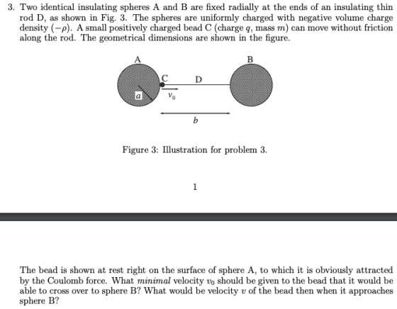 3. Two identical insulating spheres A and B are fixed radially at the ends of an insulating thin rod D, as shown in Fig. 3. T