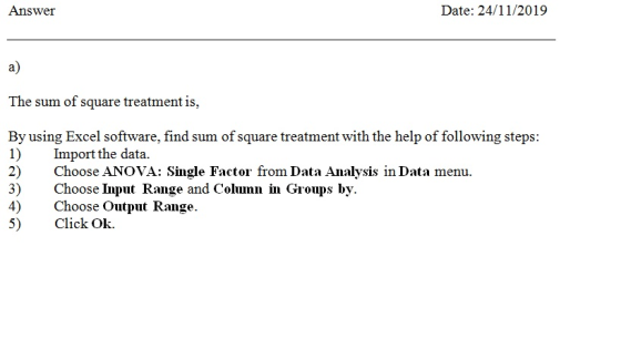 Answer Date: 24/11/2019 a) The sum of square treatment is, By using Excel software, find sum of square treatment with the hel