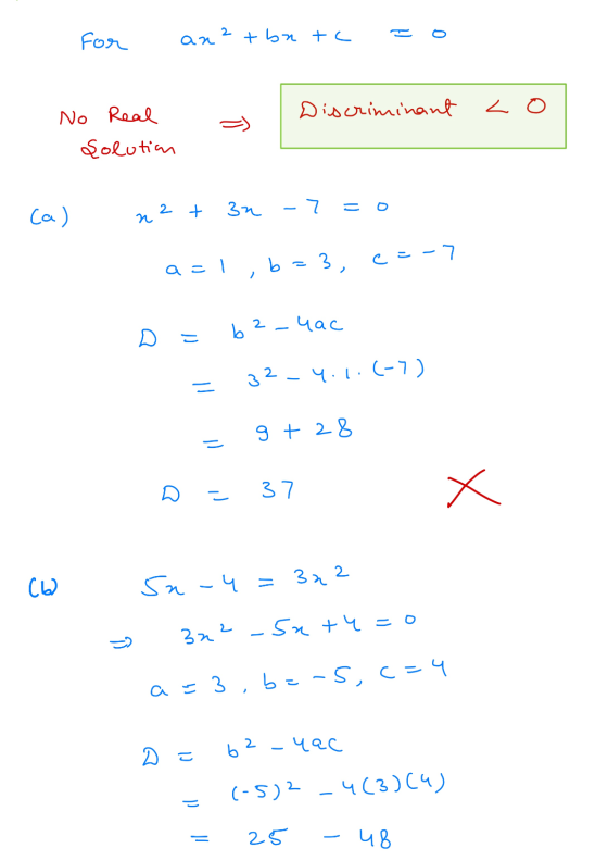 for an? + bn te Discriminant L O No Real Solution ca) n2 + 32 -7 a=! , b = 3, CE-7 b2-4ac a 3 2 4.1. (-7) - 9 + 28 = - 37 X C