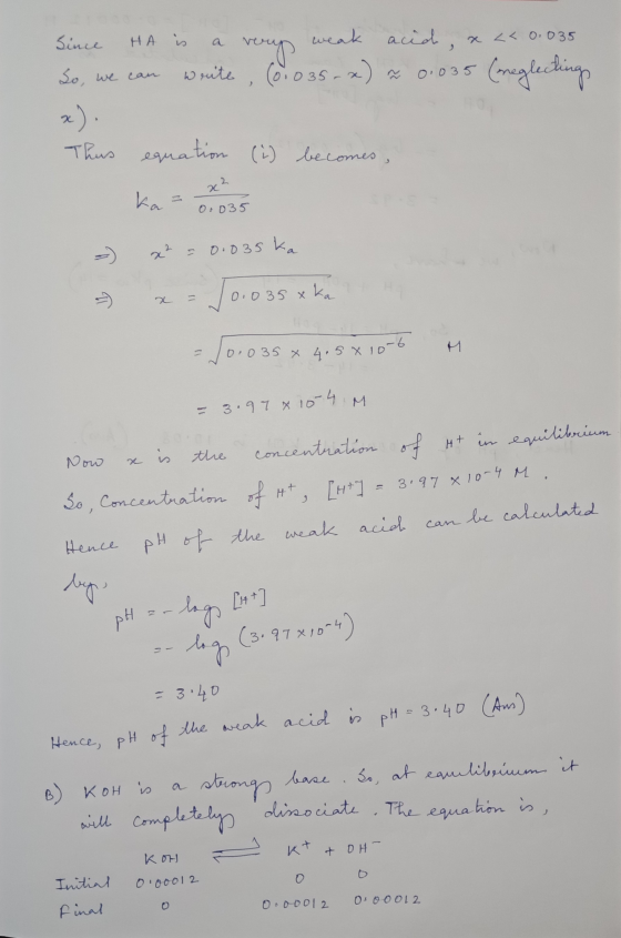 Since HA is a very weak acid, x << 0.035 So, we can write, (01035-x) = 0.035 (neglectings ma 22. 0.035 This equation (i) beco