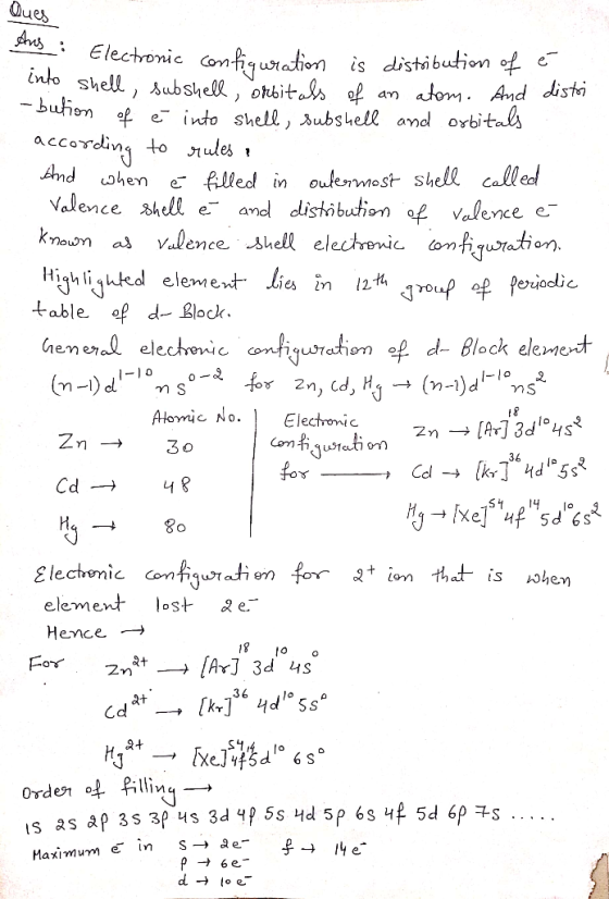 Ques o Electronic configuration is distribution of é into shell, subshell, orbitals of an atom. And distri -bution of é into
