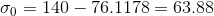 \sigma _0=140-76.1178=63.88