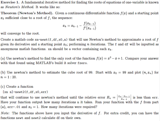Exercise 1. A fundamental iterative method for finding the roots of equations of one-variable is known as Newtons Method. It
